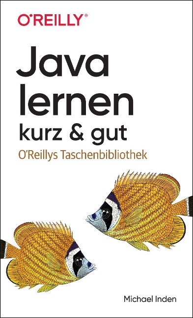 Java lernen - kurz & gut - Michael Inden