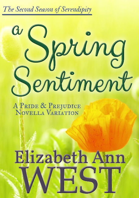 A Spring Sentiment - A Pride and Prejudice Novella Variation (Seasons of Serendipity, #2) - Elizabeth Ann West