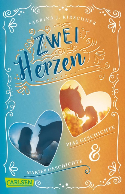 Zwei Herzen - eine Pferdeliebe: Doppelband: Pias Geschichte / Maries Geschichte - Sabrina J. Kirschner
