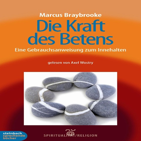 Die Kraft des Betens - Eine Gebrauchsanweisung zum Innehalten (Ungekürzt) - Marcus Braybrooke