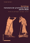 Nachklänge. Instrumente der griechischen Klassik und ihre Musik - Conrad Steinmann
