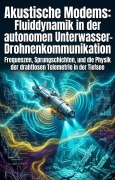 Cover-Bild zum Titel 'Akustische Modems: Fluiddynamik in der autonomen Unterwasser-Drohnenkommunikation' von 'Eduard Klingelhöfer'