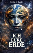 Cover-Bild zum Titel 'ICH EURE ERDE' von 'Nyla E. Paris'