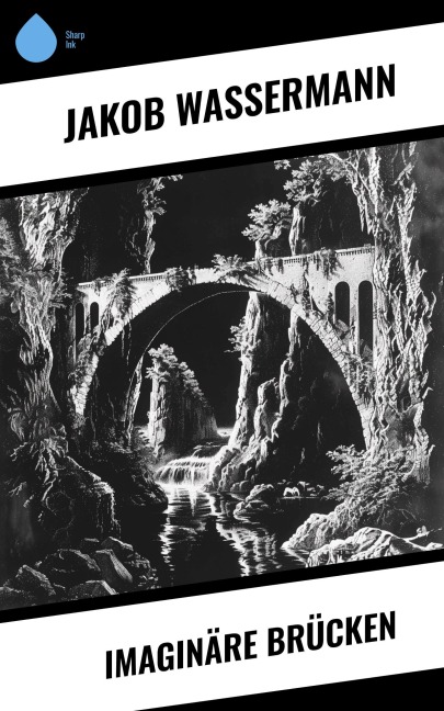 Imaginäre Brücken - Jakob Wassermann