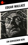 Cover-Bild zum Titel 'Ein gerissener Kerl' von 'Edgar Wallace'