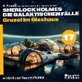 Cover-Bild zum Titel 'Grusel im Glashaus (Sherlock Holmes - Die galaktischen Fälle, Folge 17)' von 'Arthur Conan Doyle, S. Pomej'