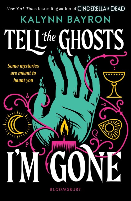 Tell the Ghosts I'm Gone - Kalynn Bayron