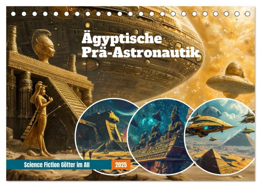 Ägyptische Prä-Astronautik - Science Fiction Götter im All (Tischkalender 2025 DIN A5 quer), CALVENDO Monatskalender - Anja Frost