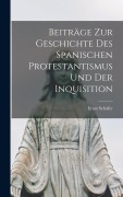 Cover-Bild zum Titel 'Beiträge zur Geschichte des spanischen Protestantismus und der Inquisition' von 'Ernst Schäfer'