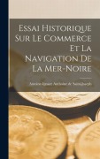 Cover-Bild zum Titel 'Essai Historique Sur Le Commerce Et La Navigation De La Mer-noire' von ''