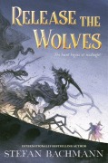 Cover-Bild zum Titel 'Release the Wolves' von 'Stefan Bachmann'