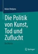 Cover-Bild zum Titel 'Die Politik von Kunst, Tod und Zuflucht' von 'Helen Hintjens'