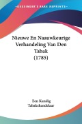 Cover-Bild zum Titel 'Nieuwe En Naauwkeurige Verhandeling Van Den Tabak (1785)' von 'Een Kundig Tabakshandelaar'