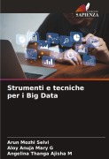 Cover-Bild zum Titel 'Strumenti e tecniche per i Big Data' von 'Arun Mozhi Selvi, Aloy Anuja Mary G, Angelina Thanga Ajisha M'