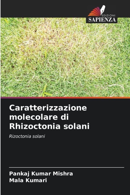 Caratterizzazione molecolare di Rhizoctonia solani - Pankaj Kumar Mishra, Mala Kumari