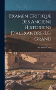 Cover-Bild zum Titel 'Examen Critique Des Anciens Historiens D'alexandre-le-grand' von 'M. Sainte-Croix'