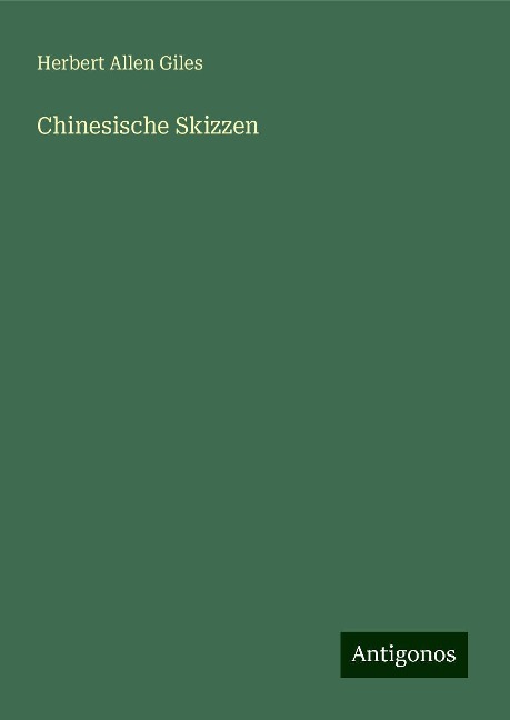 Chinesische Skizzen - Herbert Allen Giles