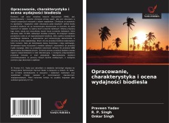 Cover-Bild zum Titel 'Opracowanie, charakterystyka i ocena wydajno¿ci biodiesla' von 'Praveen Yadav, R. P. Singh, Onkar Singh'
