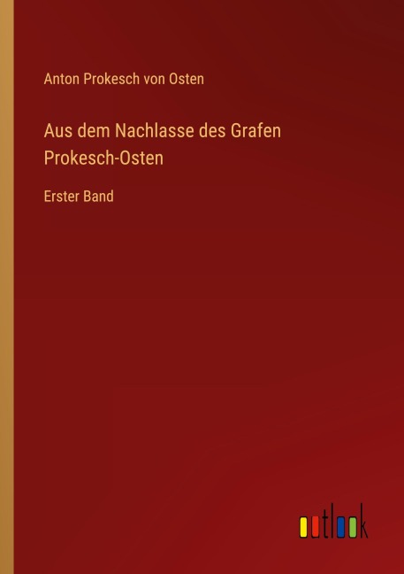 Aus dem Nachlasse des Grafen Prokesch-Osten - Anton Prokesch Von Osten