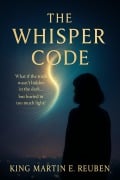 Cover-Bild zum Titel 'The Whisper Code' von 'King Martin E. Reuebn'