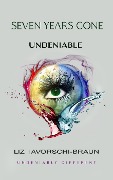 Cover-Bild zum Titel 'Seven Years Gone: Undeniable' von 'Liz Iavorschi-Braun'