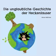 Cover-Bild zum Titel 'Die unglaubliche Geschichte der Heckenlauser' von 'Martin Draeger, Deike Wolff-Draeger'