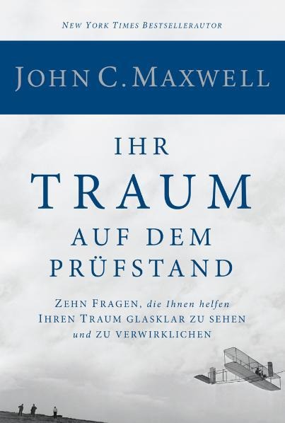 Ihr Traum auf dem Prüfstand - John C. Maxwell