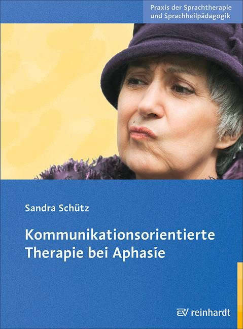 Kommunikationsorientierte Therapie bei Aphasie - Sandra Schütz