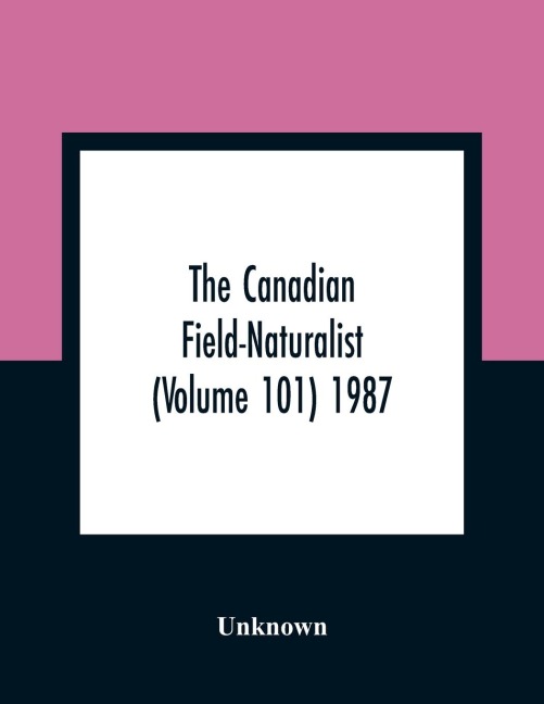 The Canadian Field-Naturalist (Volume 101) 1987 - Unknown