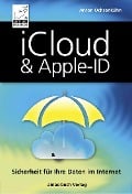 iCloud & Apple-ID - Sicherheit für Ihre Daten im Internet - Anton Ochsenkühn