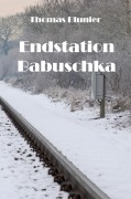 Cover-Bild zum Titel 'Endstation Babuschka' von 'Thomas Blunier'