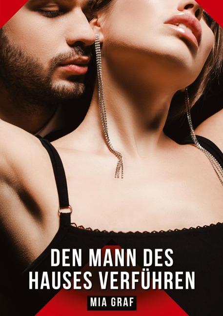 Den Mann des Hauses verführen - Mia Graf