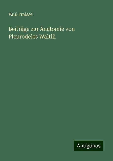 Beiträge zur Anatomie von Pleurodeles Waltlii - Paul Fraisse