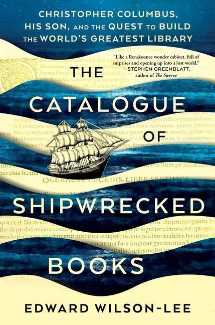 The Catalogue of Shipwrecked Books: Christopher Columbus, His Son, and the Quest to Build the World's Greatest Library - Edward Wilson-Lee