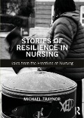 Cover-Bild zum Titel 'Stories of Resilience in Nursing' von 'Michael Traynor'