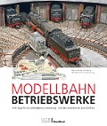 Modellbahn-Betriebswerke - Markus Tiedtke, Dirk Rohde, Michael U. Kratzsch-Leichsenring