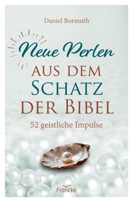 Neue Perlen aus dem Schatz der Bibel - Daniel Bormuth