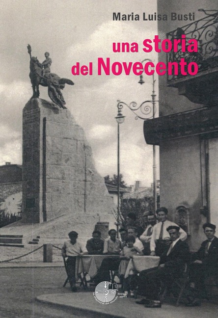 Una storia del Novecento - Maria Luisa Busti