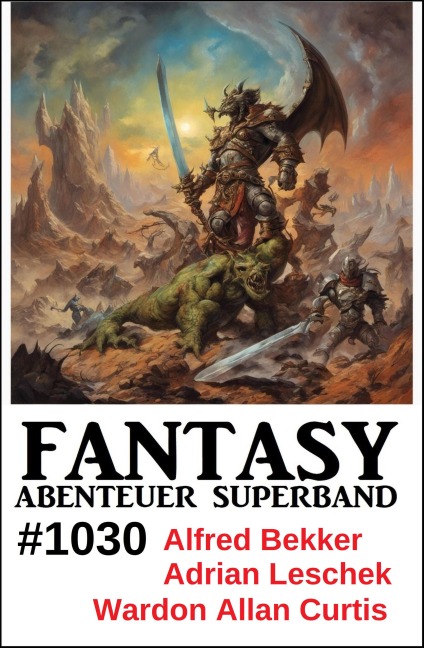 Fantasy Abenteuer Superband 1030 - Alfred Bekker, Wardon Allan Curtis, Adrian Leschek