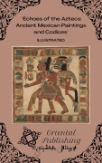 Cover-Bild zum Titel 'Echoes of the Aztecs Ancient Mexican Paintings and Codices' von 'Oriental Publishing'