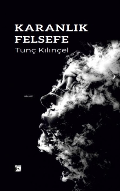 Karanlik Felsefe - Tunc Kilincel