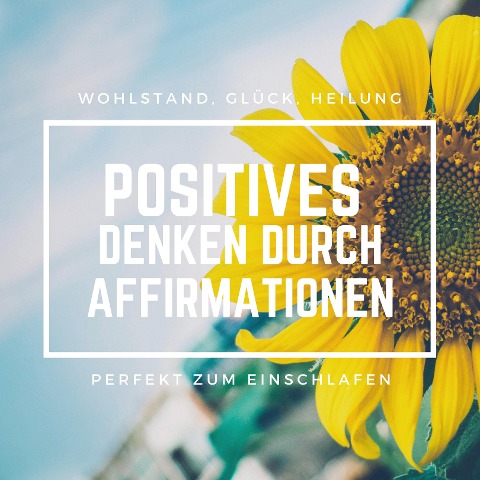 Positives Denken durch Affirmationen: Perfekt zum Einschlafen - Patrick Lynen