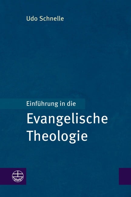 Einführung in die Evangelische Theologie - Udo Schnelle