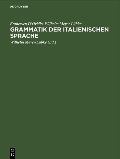 Grammatik der italienischen Sprache - Francesco D'Ovidio, Wilhelm Meyer-Lübke
