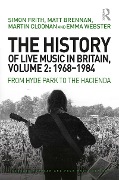 Cover-Bild zum Titel 'The History of Live Music in Britain, Volume II, 1968-1984' von 'Simon Frith, Martin Cloonan, Emma Webster, Matt Brennan'