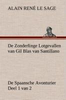 De Zonderlinge Lotgevallen van Gil Blas van Santillano De Spaansche Avonturier, Deel 1 van 2 - Alain René Le Sage