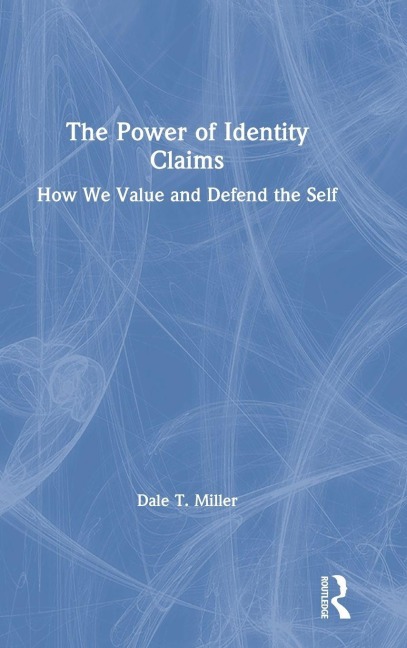 The Power of Identity Claims - Dale T. Miller