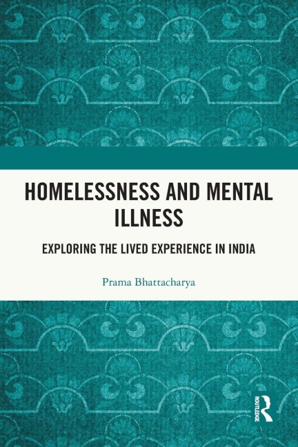 Homelessness and Mental Illness - Prama Bhattacharya