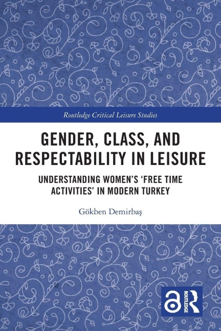 Gender, Class, and Respectability in Leisure - Gökben Demirba¿