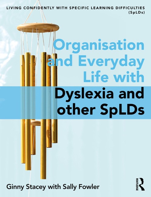 Organisation and Everyday Life with Dyslexia and other SpLDs - Ginny Stacey, Sally Fowler